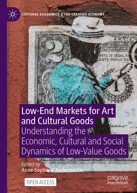Low-End Markets for Art and Cultural Goods: Understanding the Economic, Cultural and Social Dynamics of Low-Value Goods