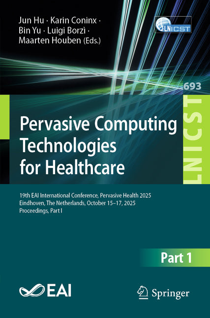 Pervasive Computing Technologies for Healthcare: 19th Eai International Conference, Pervasive Health 2025, Eindhoven, the Netherlands, October 15-17,