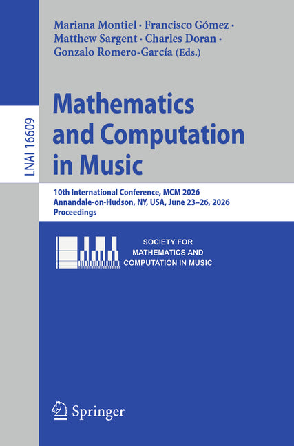 Mathematics and Computation in Music: 10th International Conference, MCM 2026, Annandale-On-Hudson, Ny, Usa, June 23-26, 2026, Proceedings