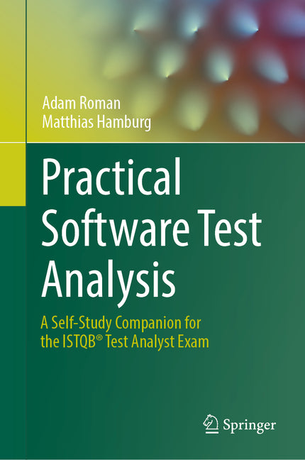 Practical Software Test Analysis: A Self-Study Companion for the Istqb(r) Test Analyst Exam