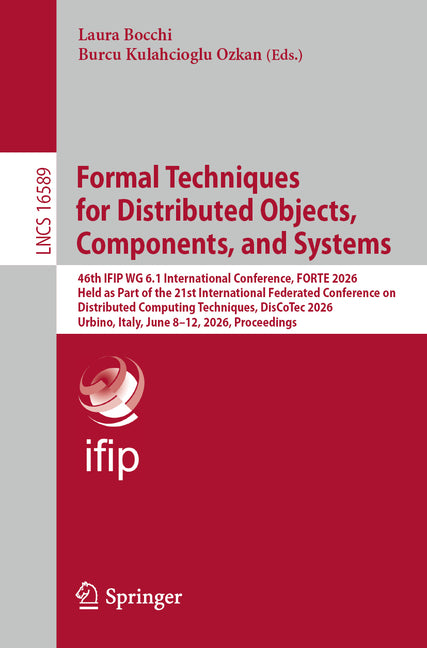 Formal Techniques for Distributed Objects, Components, and Systems: 46th Ifip Wg 6.1 International Conference, Forte 2026, Held as Part of the 21st In