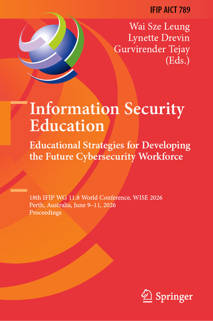 Information Security Education: Educational Strategies for Developing the Future Cybersecurity Workforce: 18th Ifip Wg 11.8 World Conference, Wise-Ifi