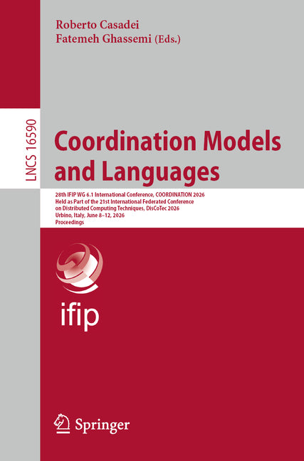 Coordination Models and Languages: 28th Ifip Wg 6.1 International Conference, Coordination 2026, Held as Part of the 21st International Federated Conf