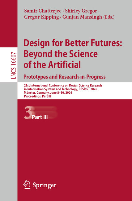 Design for Better Futures: Beyond the Science of the Artificial. Prototypes and Research-In-Progress: 21st International Conference on Design Science
