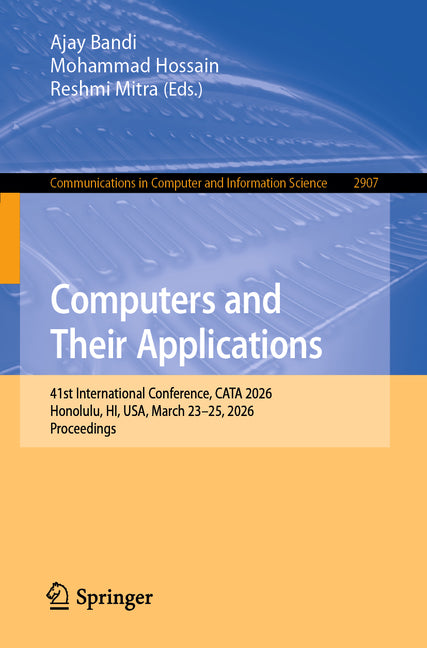 Computers and Their Applications: 41st International Conference, Cata 2026, Honolulu, Hi, Usa, March 23-25, 2026, Proceedings