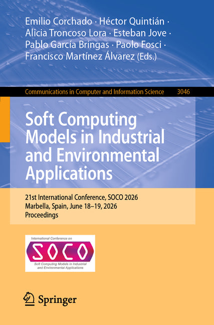 Soft Computing Models in Industrial and Environmental Applications: 21st International Conference, Soco 2026, Marbella, Spain, June 18-19, 2026, Proce