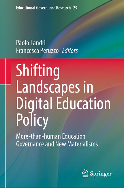 Shifting Landscapes in Digital Education Policy: More-Than-Human Education Governance and New Materialisms
