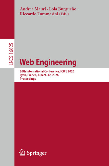 Web Engineering: 26th International Conference, Icwe 2026, Lyon, France, June 9-12, 2026, Proceedings