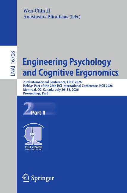 Engineering Psychology and Cognitive Ergonomics: 23rd International Conference, Epce 2026, Held as Part of the 28th Hci International Conference, Hcii
