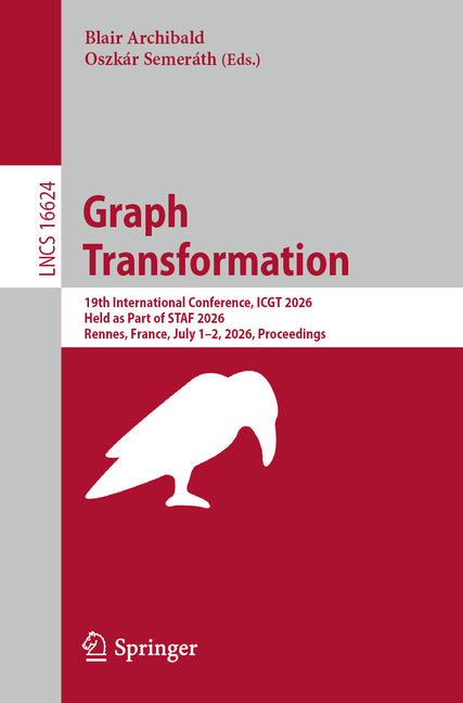 Graph Transformation: 19th International Conference, Icgt 2026, Held as Part of Staf 2026, Rennes, France, June 29-July 3, 2026, Proceedings
