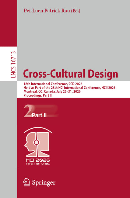 Cross-Cultural Design: 18th International Conference, CCD 2026, Held as Part of the 28th Hci International Conference, Hcii 2026, Montreal, Qc, Canada