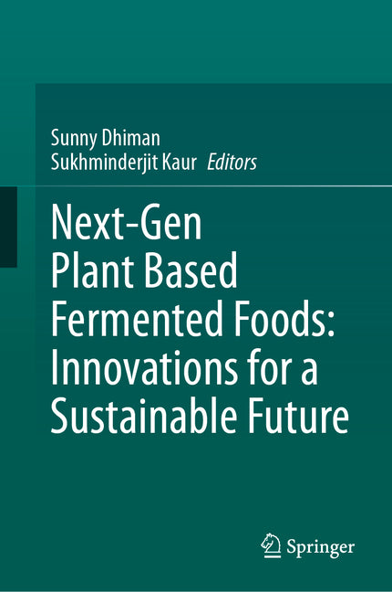 Next-Gen Plant Based Fermented Foods: Innovations for a Sustainable Future
