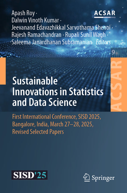 Sustainable Innovations in Statistics and Data Science: First International Conference, Sisd 2025, Bangalore, India, March 27-28, 2025, Revised Select