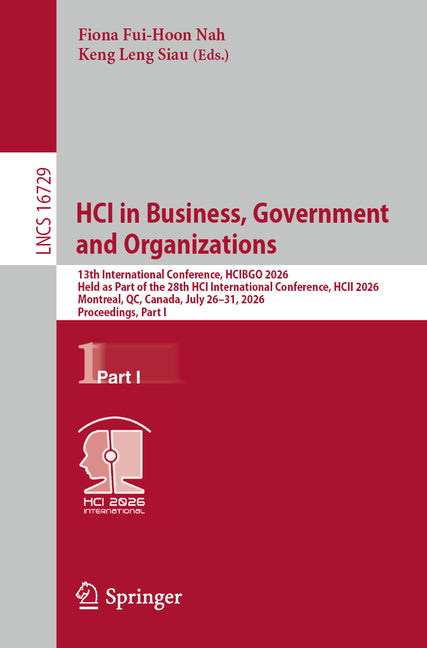 Hci in Business, Government and Organizations: 13th International Conference, Hcibgo 2026, Held as Part of the 28th Hci International Conference, Hcii