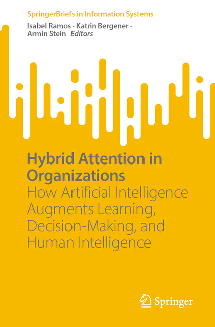 Hybrid Attention in Organizations: How Artificial Intelligence Augments Learning, Decision-Making, and Human Intelligence