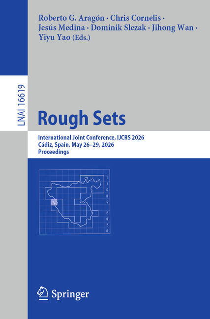 Rough Sets: International Joint Conference, Ijcrs 2026, Cadiz, Spain, May 26-29, 2026, Proceedings
