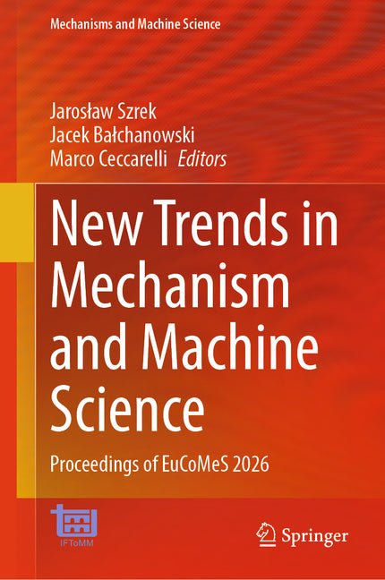 New Trends in Mechanism and Machine Science: Proceedings of Eucomes 2026