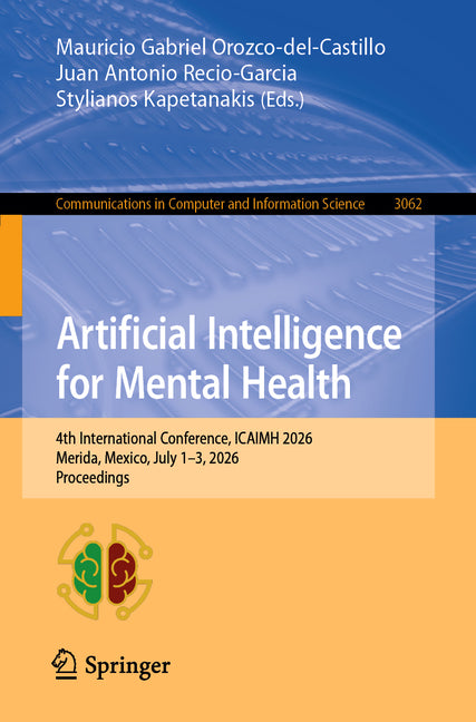 Artificial Intelligence for Mental Health: 4th International Conference, Icaimh 2026, Merida, Mexico, July 1-3, 2026, Proceedings