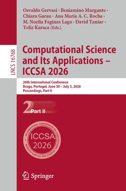 Computational Science and Its Applications - Iccsa 2026: 26th International Conference, Braga, Portugal, June 30-July 3, 2026, Proceedings, Part II