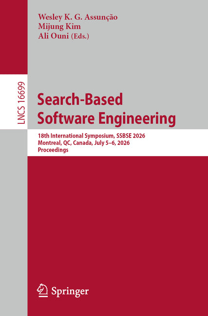 Search-Based Software Engineering: 18th International Symposium, Ssbse 2026, Montreal, Qc, Canada, July 5-6, 2026, Proceedings