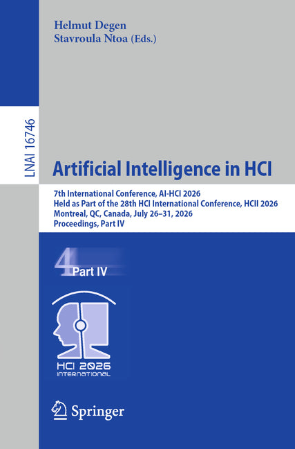 Artificial Intelligence in Hci: 7th International Conference, Ai-Hci 2026, Held as Part of the 28th Hci International Conference, Hcii 2026, Montreal,