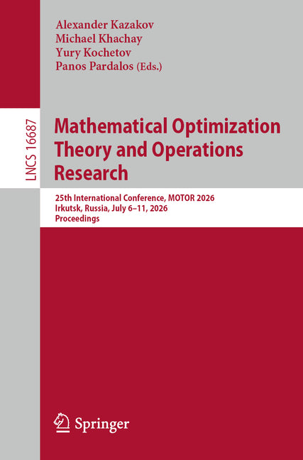 Mathematical Optimization Theory and Operations Research: 25th International Conference, Motor 2026, Irkutsk, Russia, July 6-11, 2026, Proceedings