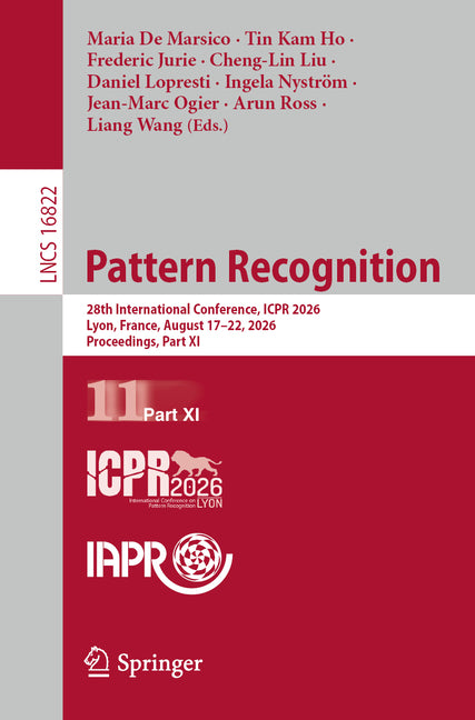 Pattern Recognition: 28th International Conference, Icpr 2026, Lyon, France, August 17-22, 2026, Proceedings, Part XI