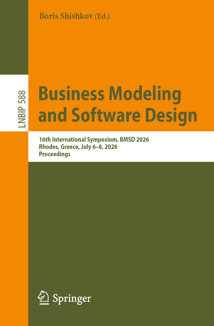 Business Modeling and Software Design: 16th International Symposium, Bmsd 2026, Rhodes, Greece, July 6-8, 2026, Proceedings