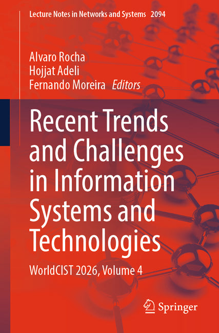 Recent Trends and Challenges in Information Systems and Technologies: Worldcist 2026, Volume 4