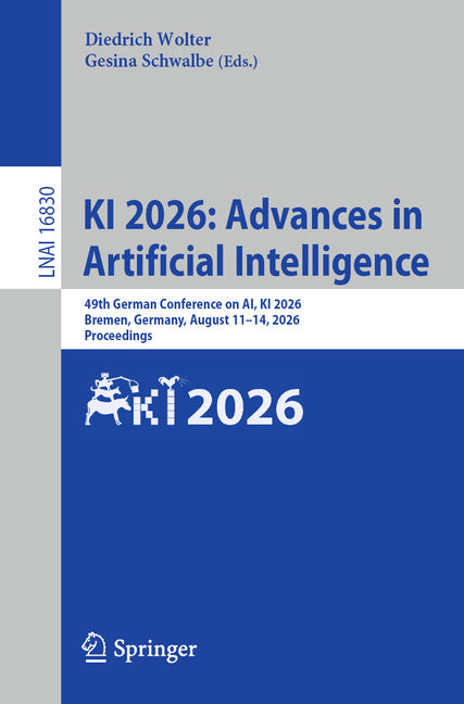 KI 2026: Advances in Artificial Intelligence: 49th German Conference on Ai, KI 2026, Bremen, Germany, August 11-14, 2026, Proceedings