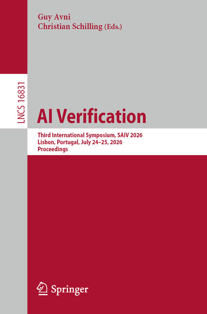 AI Verification: Third International Symposium, Saiv 2026, Lisbon, Portugal, July 24-25, 2026, Proceedings