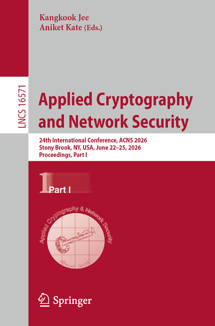 Applied Cryptography and Network Security: 24th International Conference, Acns 2026, Stony Brook, Ny, Usa, June 22-25, 2026, Proceedings, Part I