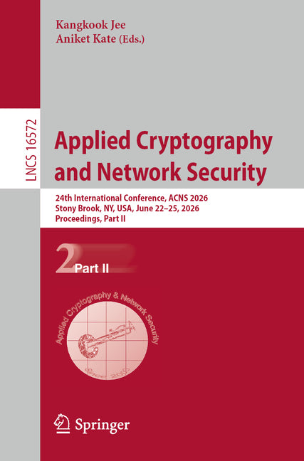 Applied Cryptography and Network Security: 24th International Conference, Acns 2026, Stony Brook, Ny, Usa, June 22-25, 2026, Proceedings, Part II