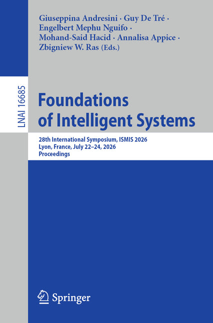 Foundations of Intelligent Systems: 28th International Symposium, Ismis 2026, Lyon, France, July 22-24, 2026, Proceedings