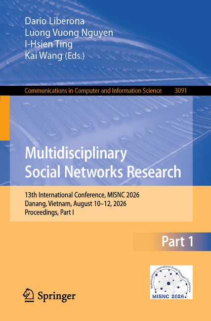 Multidisciplinary Social Networks Research: 13th International Conference, Misnc 2026, Danang, Vietnam, August 10-12, 2026, Proceedings, Part I