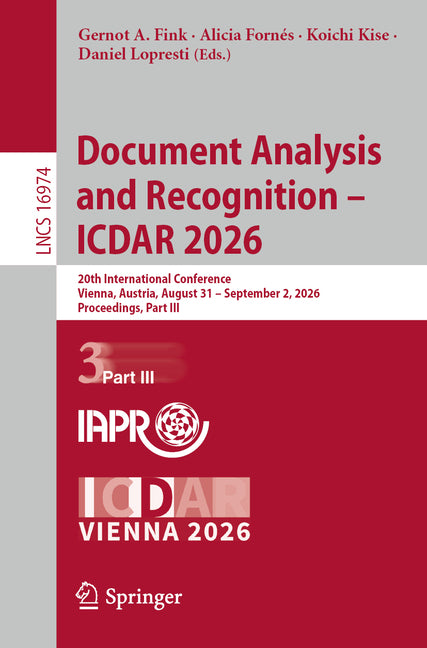 Document Analysis and Recognition - Icdar 2026: 20th International Conference, Vienna, Austria, August 31 - September 2, 2026, Proceedings, Part III