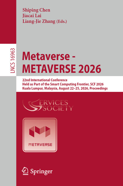 Metaverse - Metaverse 2026: 22nd International Conference, Held as Part of the Smart Computing Frontier, Scf 2026, Kuala Lumpur, Malaysia, August 22-2