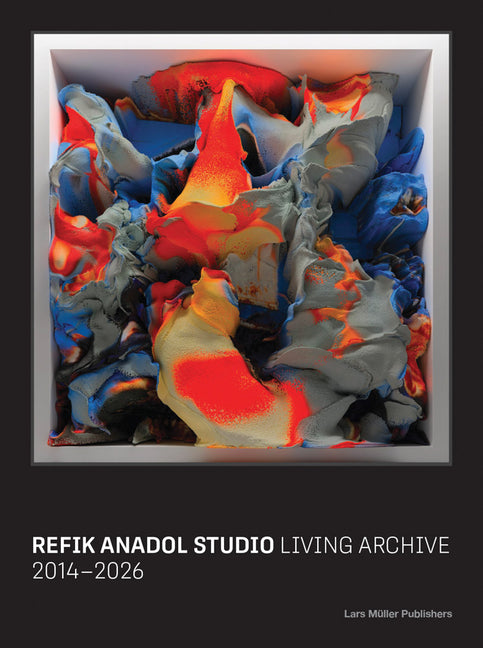 Refik Anadol Studio: The Living Archive: 2014-2026