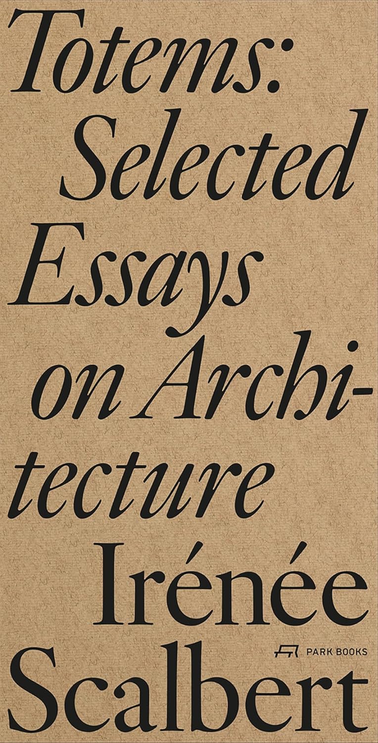 Totems: Selected Essays on Architecture