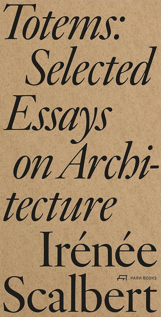 Totems: Selected Essays on Architecture