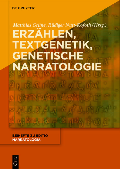 Erzahlen - Textgenetik - Genetische Narratologie: Erzahltheoretische, Editionswissenschaftliche Und Literarhistorische Perspektiven Auf Die Genese Von