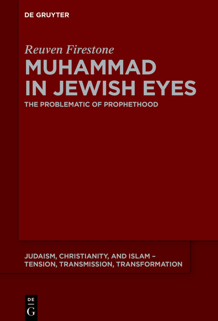 Polemics and Prophethood: Pre-Modern Jewish Writings on Muhammad and Islam