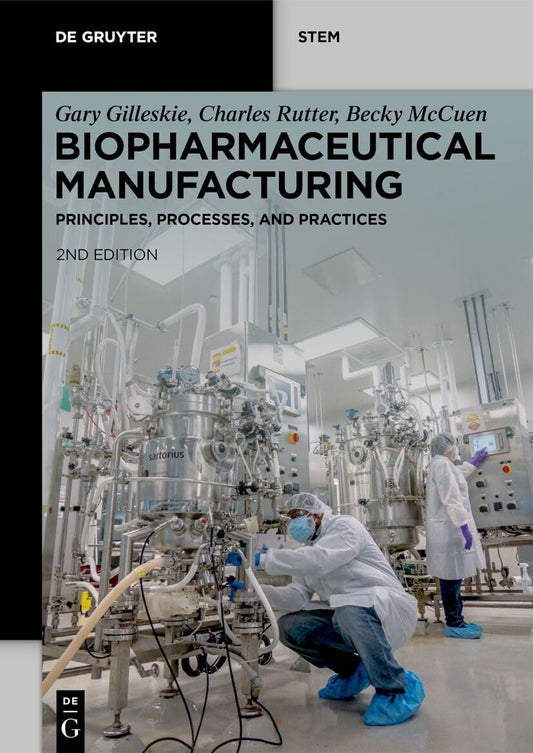 Biopharmaceutical Manufacturing Principles, Processes, and Practices (Completely Revised and Extended)