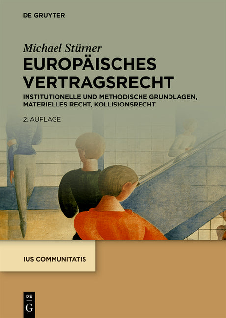 Europaisches Vertragsrecht: Institutionelle Und Methodische Grundlagen, Materielles Recht, Kollisionsrecht