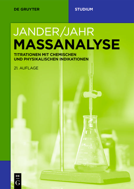 Massanalyse: Titrationen Mit Chemischen Und Physikalischen Indikationen (21., Uberarbeitete Und Erweiterte Auflage)