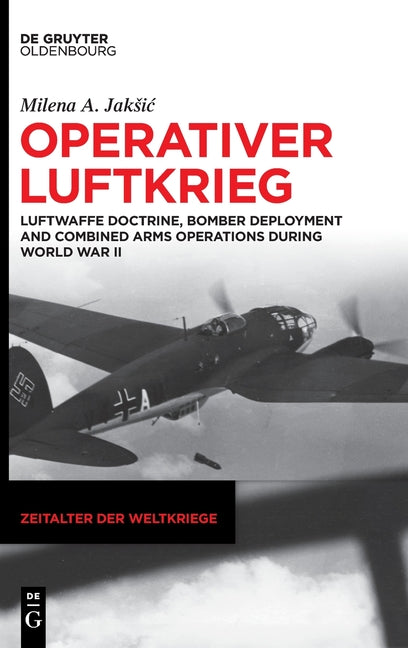 Operativer Luftkrieg: Luftwaffe Doctrine, Bomber Deployment and Combined Arms Operations During World War II