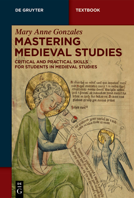 Mastering Medieval Studies: Critical and Practical Skills for Students in Medieval Studies