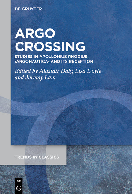 Argo Crossing: Studies in Apollonius Rhodius' >Argonautica