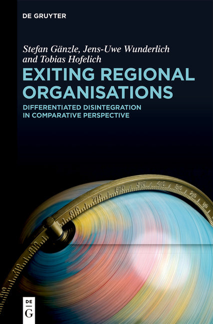 Exiting Regional Organisations: Differentiated Disintegration in Comparative Perspective