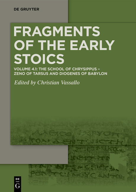 Volume 4.1: The School of Chrysippus: Zeno of Tarsus and Diogenes of Babylon